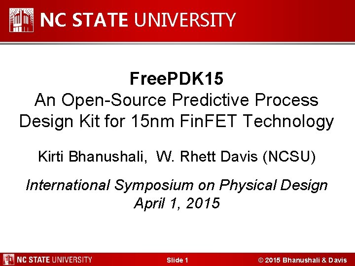 NC STATE UNIVERSITY Free. PDK 15 An Open-Source Predictive Process Design Kit for 15 NC STATE UNIVERSITY Free. PDK 15 An Open-Source Predictive Process Design Kit for 15