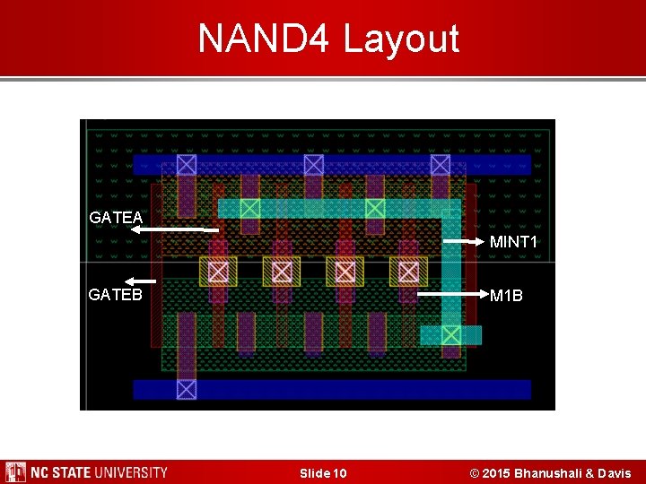 NAND 4 Layout NAND 4 GATEA MINT 1 GATEB M 1 B Slide 10 NAND 4 Layout NAND 4 GATEA MINT 1 GATEB M 1 B Slide 10