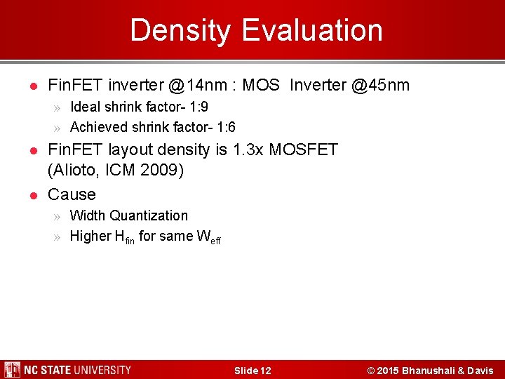 Density Evaluation l Fin. FET inverter @14 nm : MOS Inverter @45 nm Layout Density Evaluation l Fin. FET inverter @14 nm : MOS Inverter @45 nm Layout