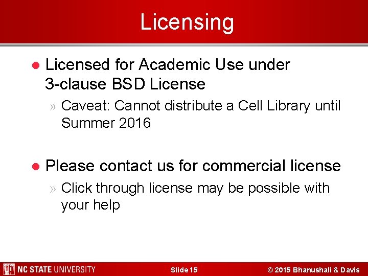 Licensing l Licensed for Academic Use under 3 -clause BSD License » Caveat: Cannot Licensing l Licensed for Academic Use under 3 -clause BSD License » Caveat: Cannot