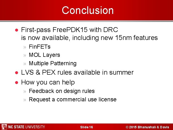 Conclusion l First-pass Free. PDK 15 with DRC is now available, including new 15 Conclusion l First-pass Free. PDK 15 with DRC is now available, including new 15