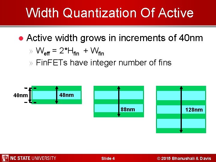Width Quantization Of Active l Active width grows in increments of 40 nm » Width Quantization Of Active l Active width grows in increments of 40 nm »