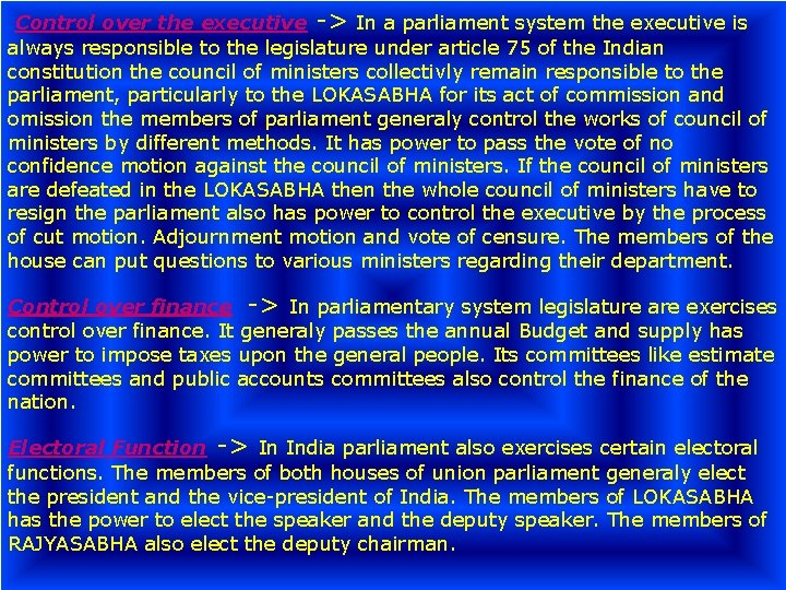 Control over the executive -> In a parliament system the executive is always responsible