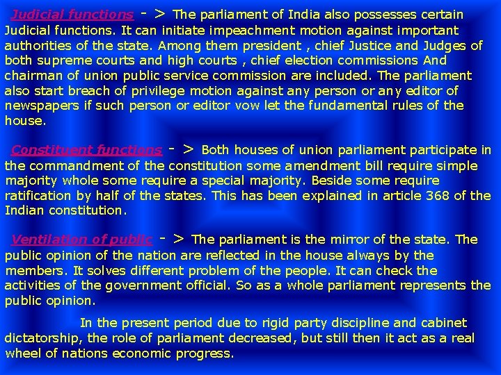 Judicial functions - > The parliament of India also possesses certain Judicial functions. It