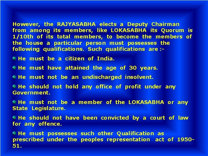 However, the RAJYASABHA elects a Deputy Chairman from among its members, like LOKASABHA its