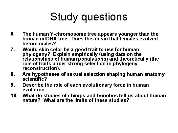 Study questions 6. The human Y-chromosome tree appears younger than the human mt. DNA