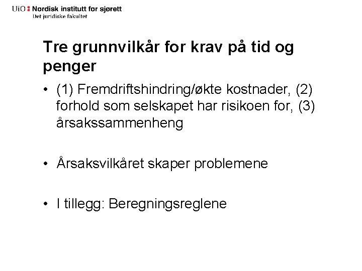 Tre grunnvilkår for krav på tid og penger • (1) Fremdriftshindring/økte kostnader, (2) forhold Tre grunnvilkår for krav på tid og penger • (1) Fremdriftshindring/økte kostnader, (2) forhold