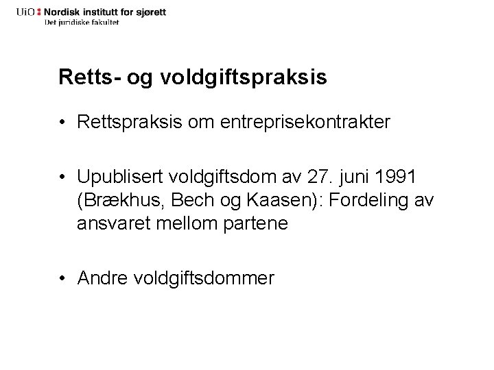Retts- og voldgiftspraksis • Rettspraksis om entreprisekontrakter • Upublisert voldgiftsdom av 27. juni 1991 Retts- og voldgiftspraksis • Rettspraksis om entreprisekontrakter • Upublisert voldgiftsdom av 27. juni 1991