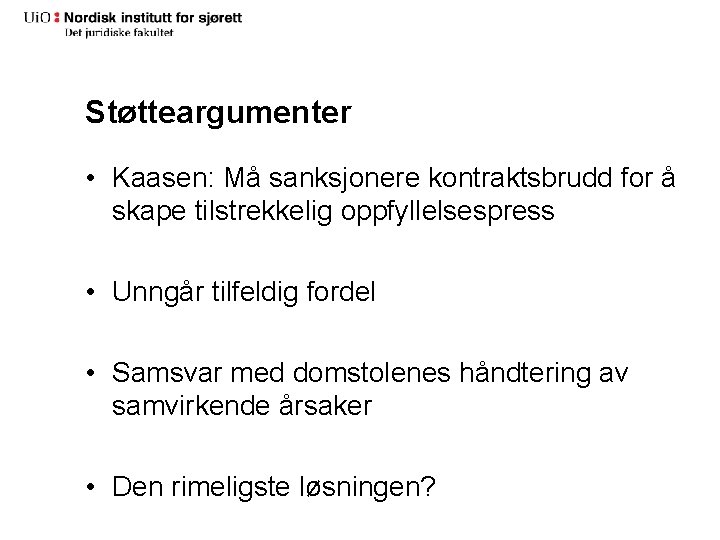 Støtteargumenter • Kaasen: Må sanksjonere kontraktsbrudd for å skape tilstrekkelig oppfyllelsespress • Unngår tilfeldig Støtteargumenter • Kaasen: Må sanksjonere kontraktsbrudd for å skape tilstrekkelig oppfyllelsespress • Unngår tilfeldig