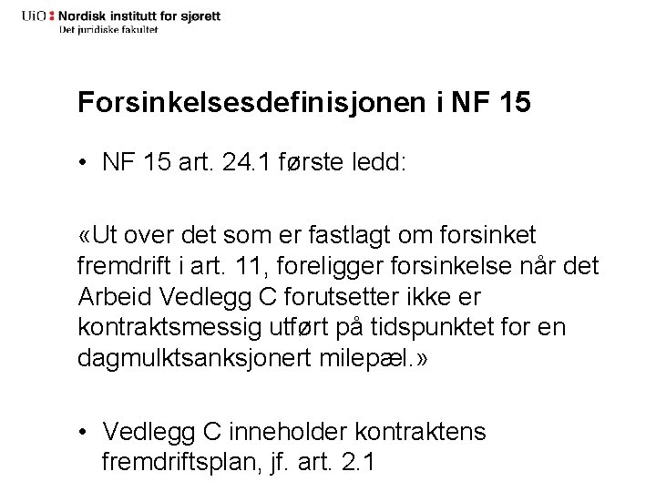 Forsinkelsesdefinisjonen i NF 15 • NF 15 art. 24. 1 første ledd: «Ut over Forsinkelsesdefinisjonen i NF 15 • NF 15 art. 24. 1 første ledd: «Ut over