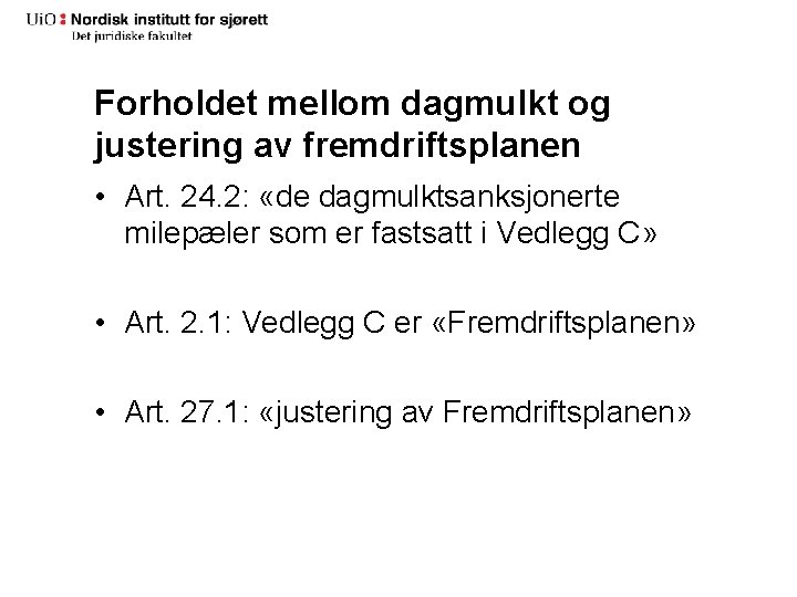 Forholdet mellom dagmulkt og justering av fremdriftsplanen • Art. 24. 2: «de dagmulktsanksjonerte milepæler Forholdet mellom dagmulkt og justering av fremdriftsplanen • Art. 24. 2: «de dagmulktsanksjonerte milepæler