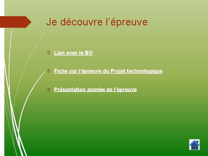 Je découvre l’épreuve Lien avec le BO Fiche sur l’épreuve du Projet technologique Présentation