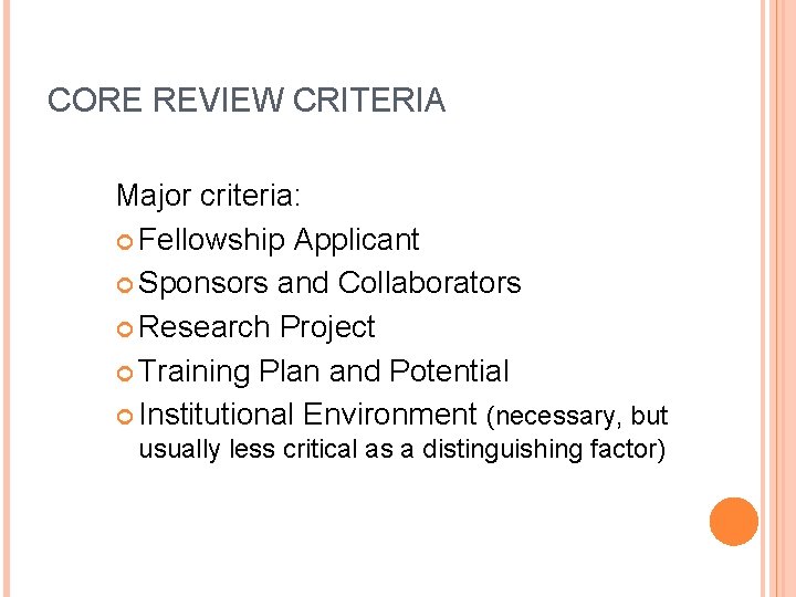 CORE REVIEW CRITERIA Major criteria: Fellowship Applicant Sponsors and Collaborators Research Project Training Plan