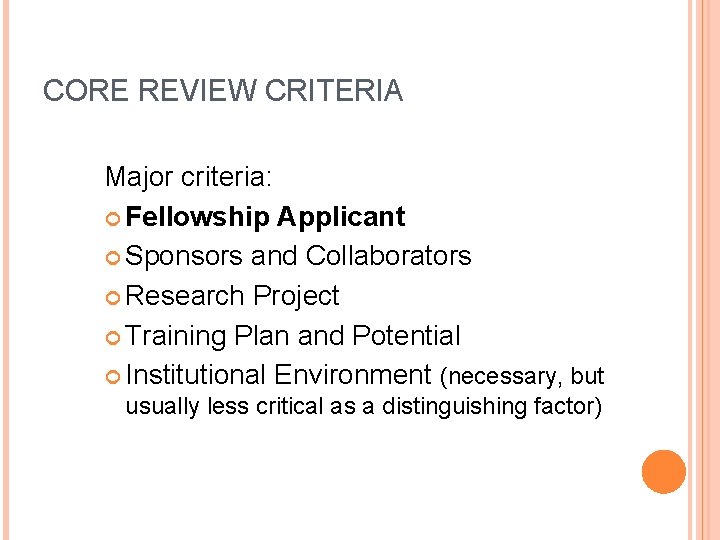 CORE REVIEW CRITERIA Major criteria: Fellowship Applicant Sponsors and Collaborators Research Project Training Plan