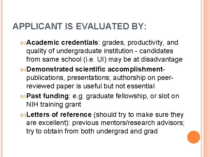APPLICANT IS EVALUATED BY: Academic credentials: grades, productivity, and quality of undergraduate institution - APPLICANT IS EVALUATED BY: Academic credentials: grades, productivity, and quality of undergraduate institution -