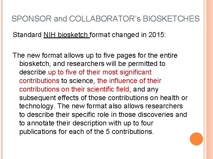 SPONSOR and COLLABORATOR’s BIOSKETCHES Standard NIH biosketch format changed in 2015: The new format