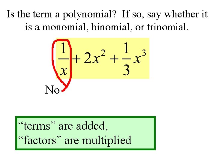 Is the term a polynomial? If so, say whether it is a monomial, binomial,