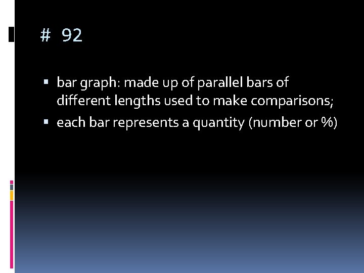 # 92 bar graph: made up of parallel bars of different lengths used to # 92 bar graph: made up of parallel bars of different lengths used to