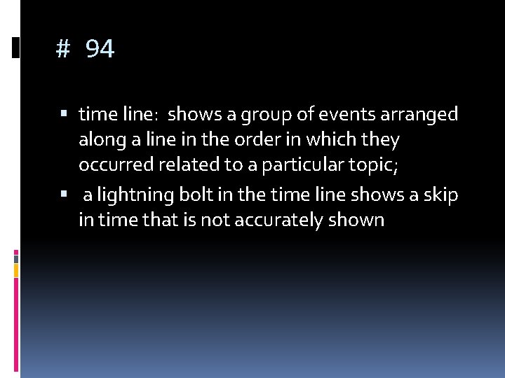 # 94 time line: shows a group of events arranged along a line in