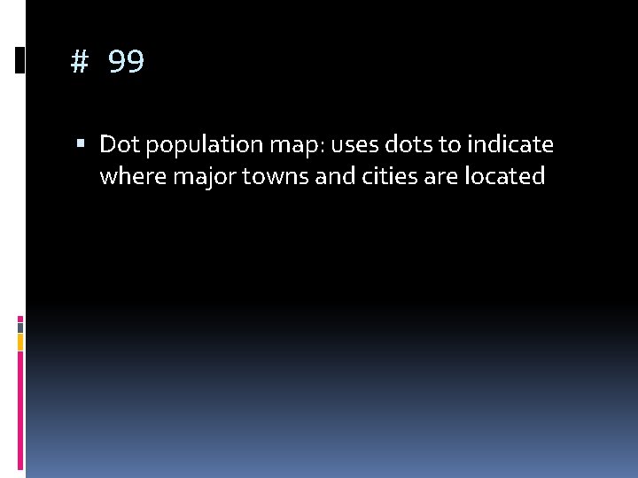 # 99 Dot population map: uses dots to indicate where major towns and cities # 99 Dot population map: uses dots to indicate where major towns and cities