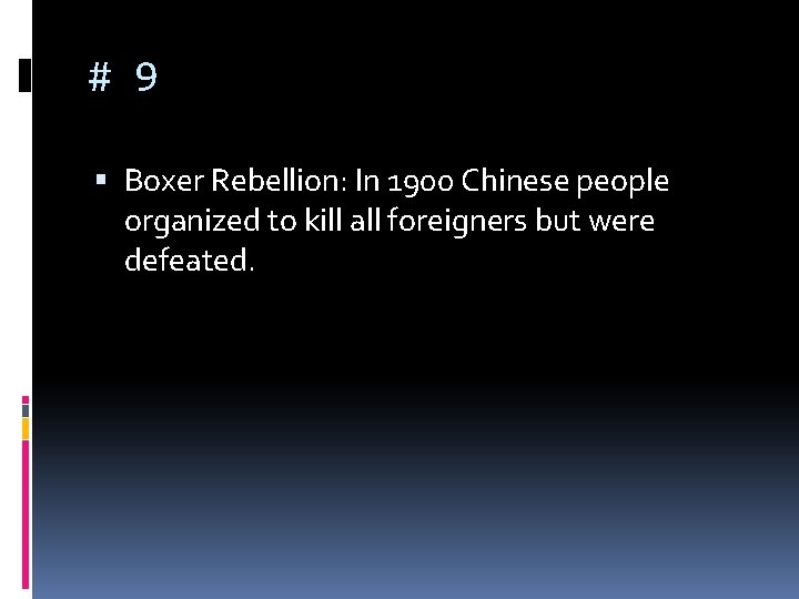 # 9 Boxer Rebellion: In 1900 Chinese people organized to kill all foreigners but