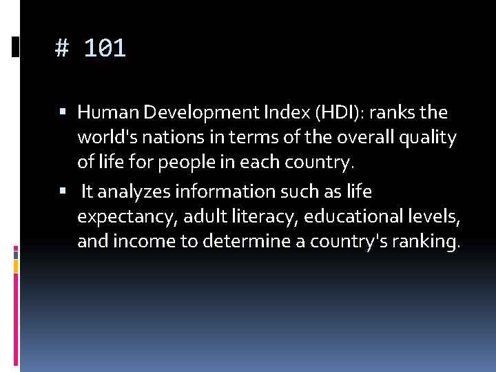 # 101 Human Development Index (HDI): ranks the world's nations in terms of the