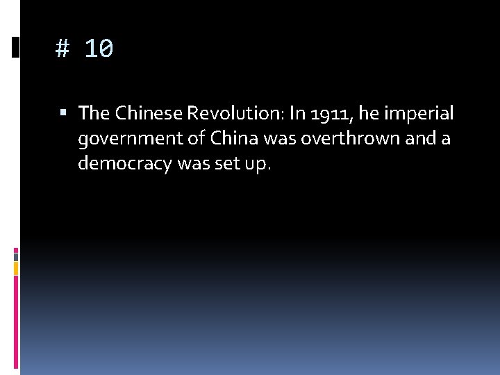 # 10 The Chinese Revolution: In 1911, he imperial government of China was overthrown # 10 The Chinese Revolution: In 1911, he imperial government of China was overthrown