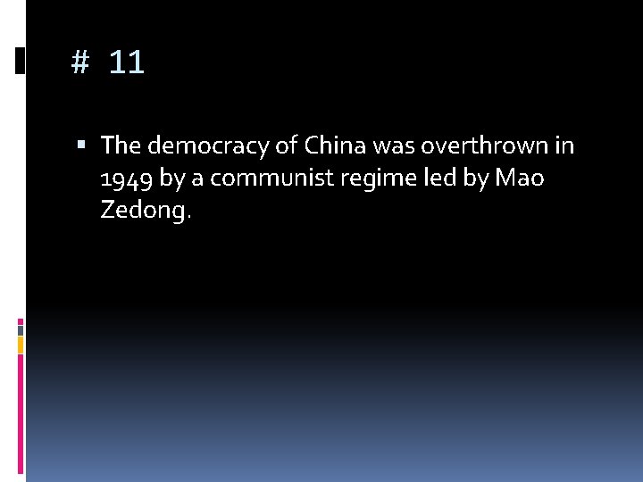# 11 The democracy of China was overthrown in 1949 by a communist regime
