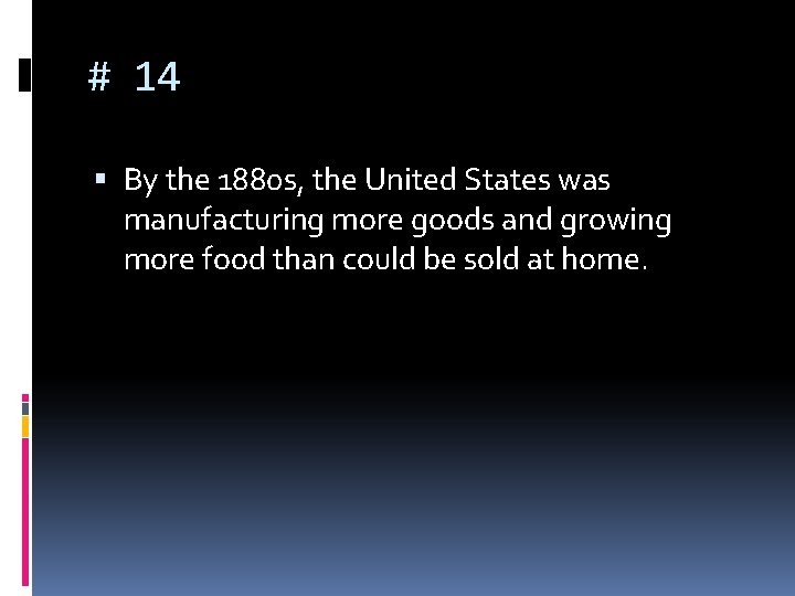 # 14 By the 1880 s, the United States was manufacturing more goods and # 14 By the 1880 s, the United States was manufacturing more goods and
