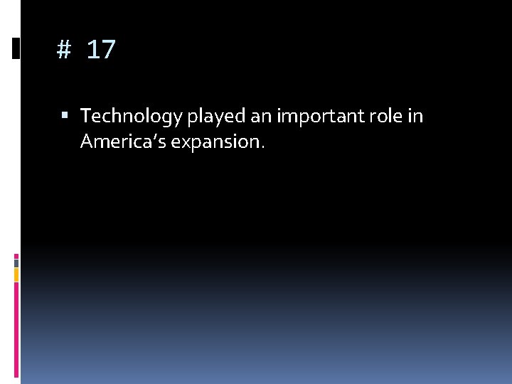 # 17 Technology played an important role in America’s expansion. 