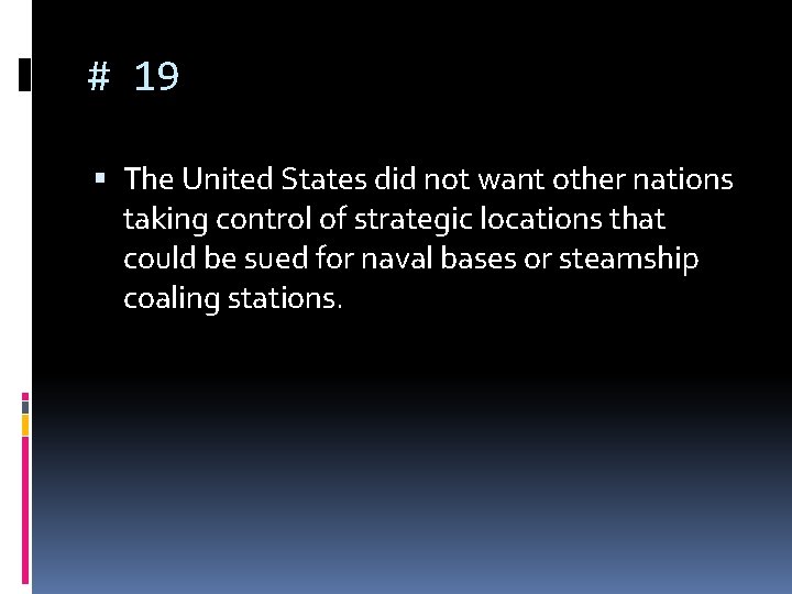 # 19 The United States did not want other nations taking control of strategic