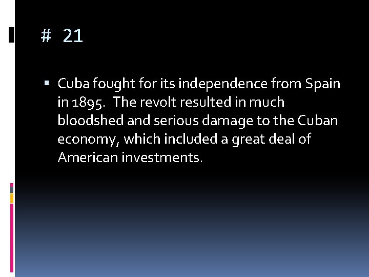 # 21 Cuba fought for its independence from Spain in 1895. The revolt resulted # 21 Cuba fought for its independence from Spain in 1895. The revolt resulted
