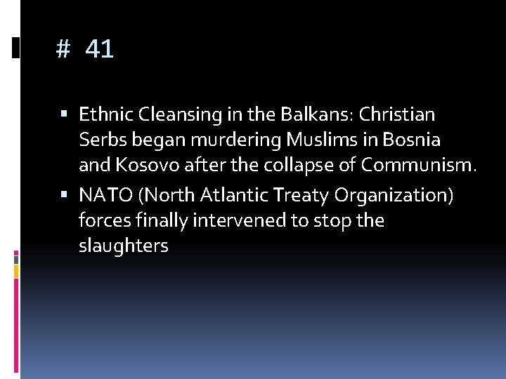 # 41 Ethnic Cleansing in the Balkans: Christian Serbs began murdering Muslims in Bosnia