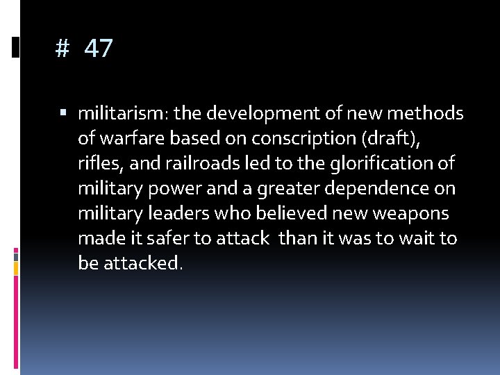 # 47 militarism: the development of new methods of warfare based on conscription (draft),