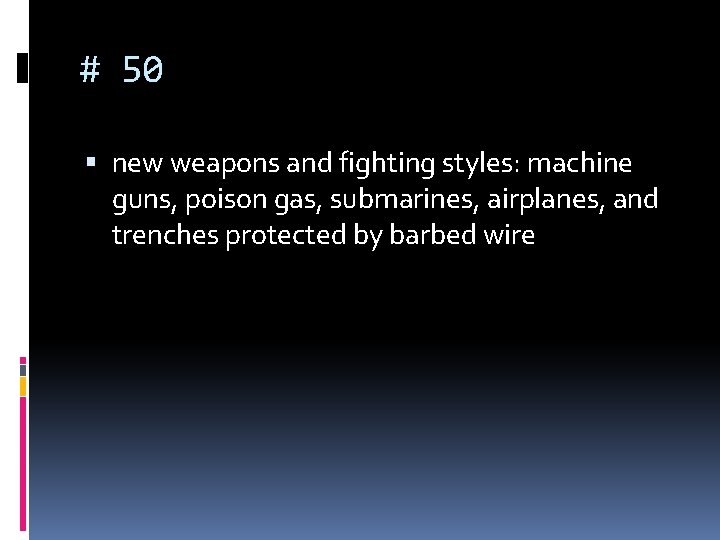 # 50 new weapons and fighting styles: machine guns, poison gas, submarines, airplanes, and