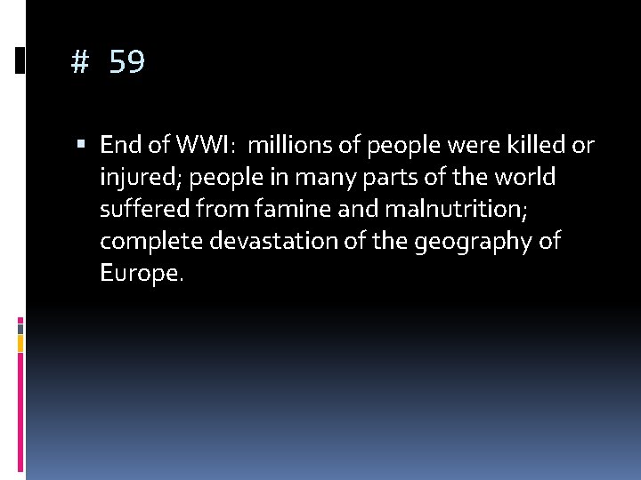 # 59 End of WWI: millions of people were killed or injured; people in # 59 End of WWI: millions of people were killed or injured; people in