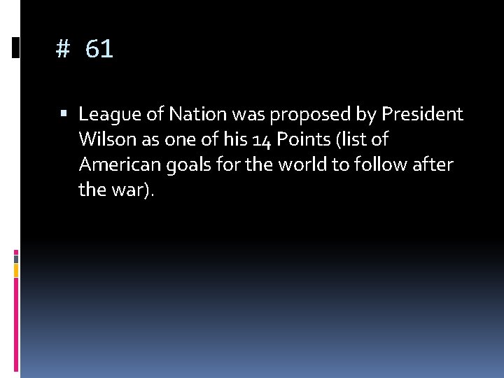 # 61 League of Nation was proposed by President Wilson as one of his