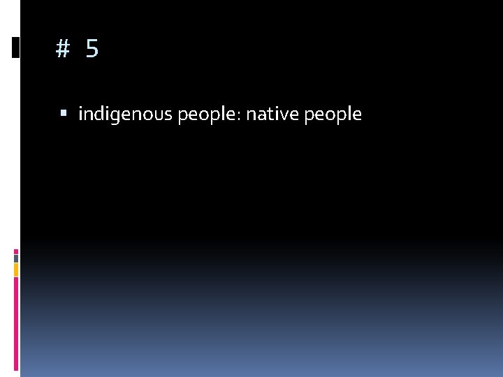 # 5 indigenous people: native people 