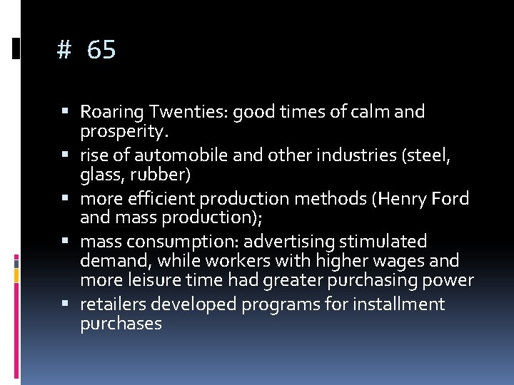 # 65 Roaring Twenties: good times of calm and prosperity. rise of automobile and