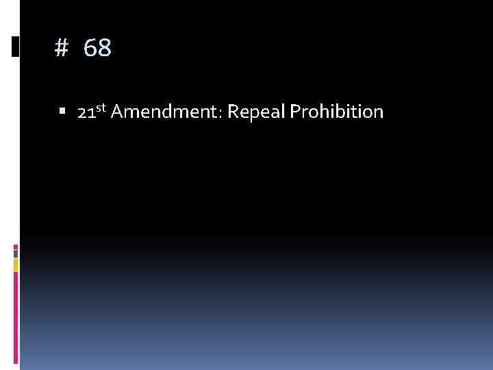 # 68 21 st Amendment: Repeal Prohibition 