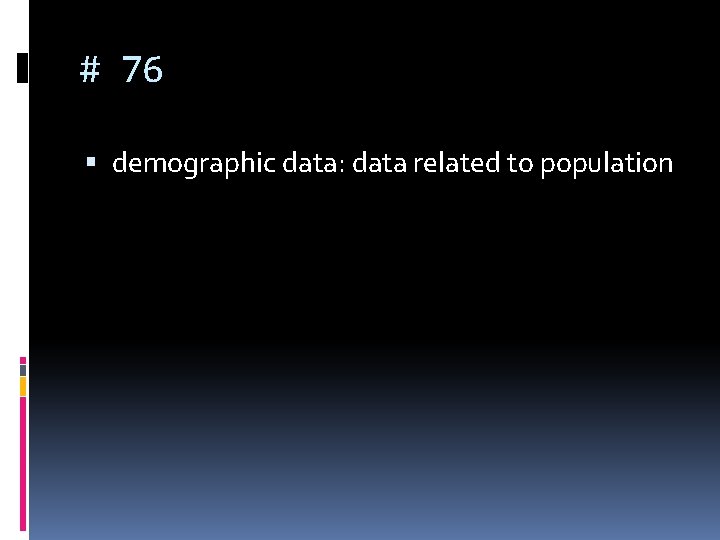 # 76 demographic data: data related to population # 76 demographic data: data related to population