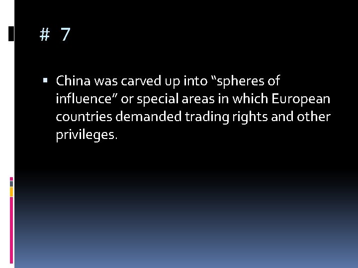 # 7 China was carved up into “spheres of influence” or special areas in # 7 China was carved up into “spheres of influence” or special areas in