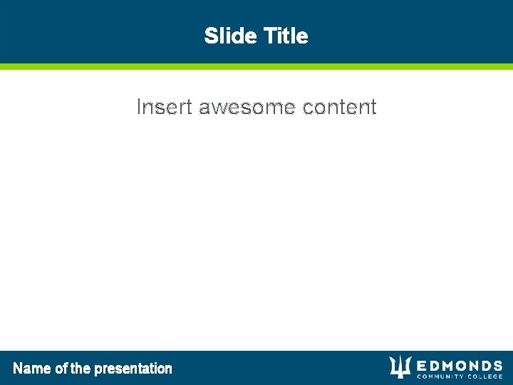 Slide Title Insert awesome content Name of the presentation Slide Title Insert awesome content Name of the presentation