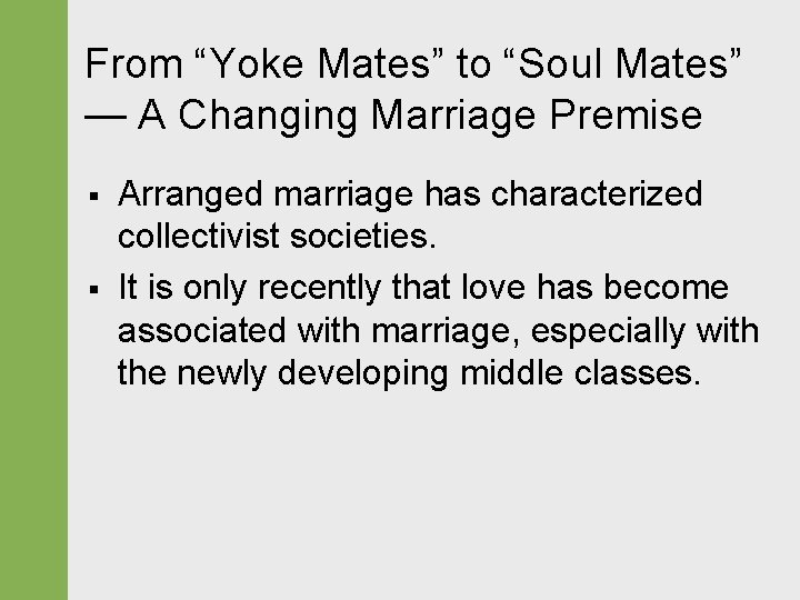 From “Yoke Mates” to “Soul Mates” — A Changing Marriage Premise § § Arranged From “Yoke Mates” to “Soul Mates” — A Changing Marriage Premise § § Arranged