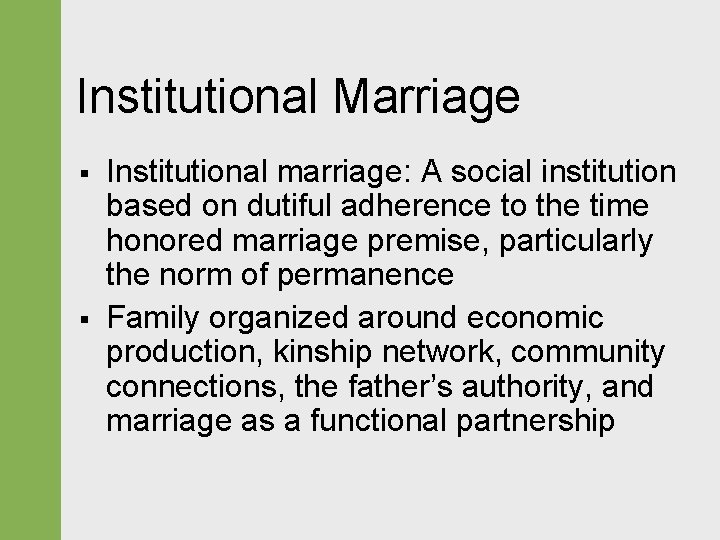 Institutional Marriage § § Institutional marriage: A social institution based on dutiful adherence to Institutional Marriage § § Institutional marriage: A social institution based on dutiful adherence to
