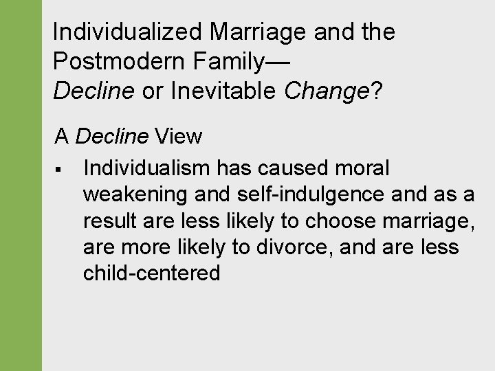 Individualized Marriage and the Postmodern Family— Decline or Inevitable Change? A Decline View § Individualized Marriage and the Postmodern Family— Decline or Inevitable Change? A Decline View §