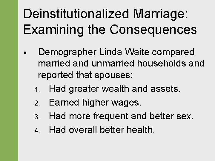 Deinstitutionalized Marriage: Examining the Consequences § Demographer Linda Waite compared married and unmarried households Deinstitutionalized Marriage: Examining the Consequences § Demographer Linda Waite compared married and unmarried households