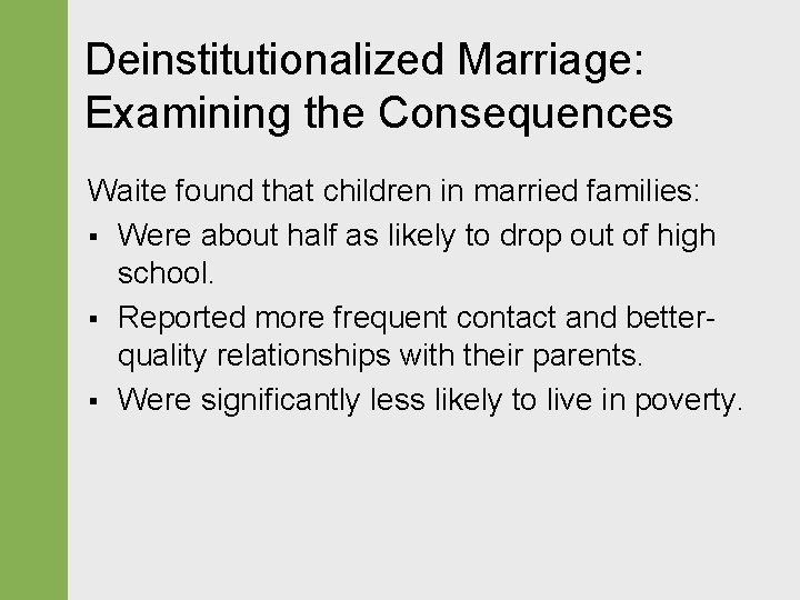 Deinstitutionalized Marriage: Examining the Consequences Waite found that children in married families: § Were Deinstitutionalized Marriage: Examining the Consequences Waite found that children in married families: § Were
