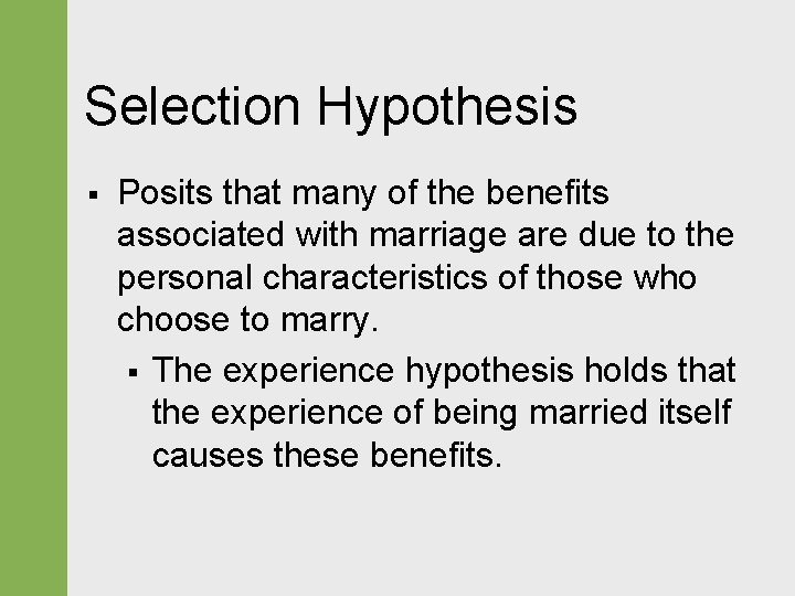 Selection Hypothesis § Posits that many of the benefits associated with marriage are due Selection Hypothesis § Posits that many of the benefits associated with marriage are due