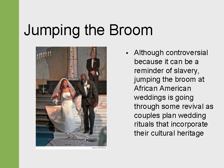 Jumping the Broom § Although controversial because it can be a reminder of slavery, Jumping the Broom § Although controversial because it can be a reminder of slavery,